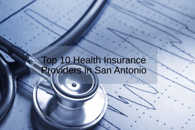 Top 10 Health Insurance Providers in San Antonio