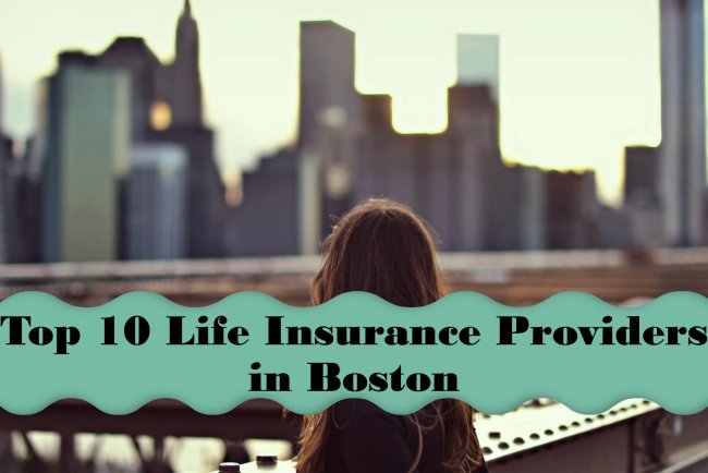 Top 10 Life Insurance Providers in Boston