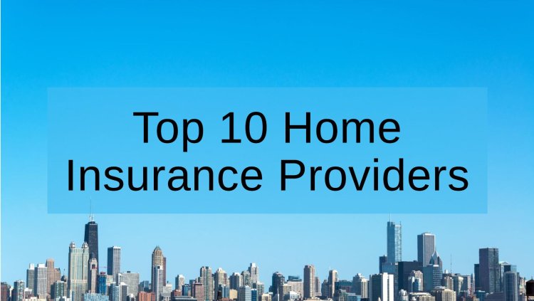 Top 10 Home Insurance Providers in Boston