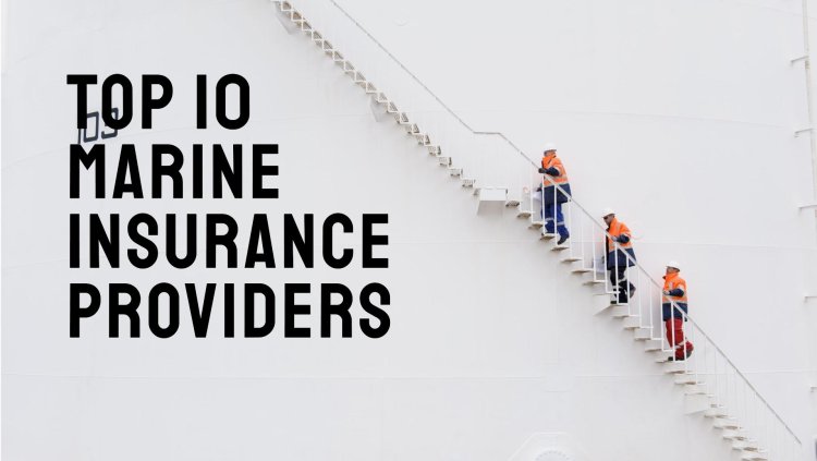 Top 10 Marine Insurance Providers in Boston