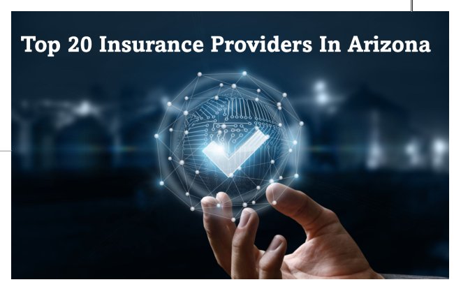 Top 20 Insurance Providers In Arizona