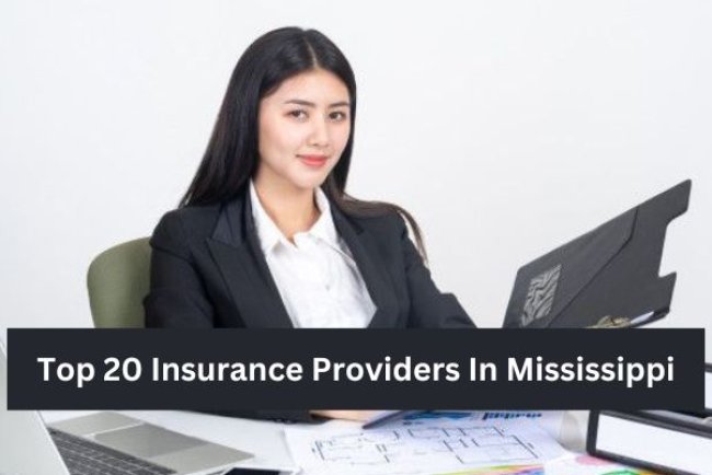Top 20 Insurance Providers In Mississippi