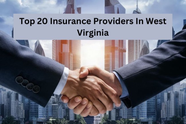 Top 20 Insurance Providers In West Virginia