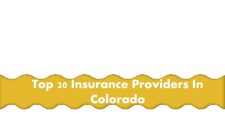 Top 20 Insurance Providers In Colorado