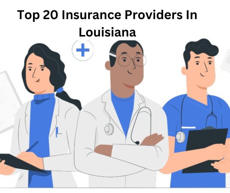 Top 20 Insurance Providers In Louisiana